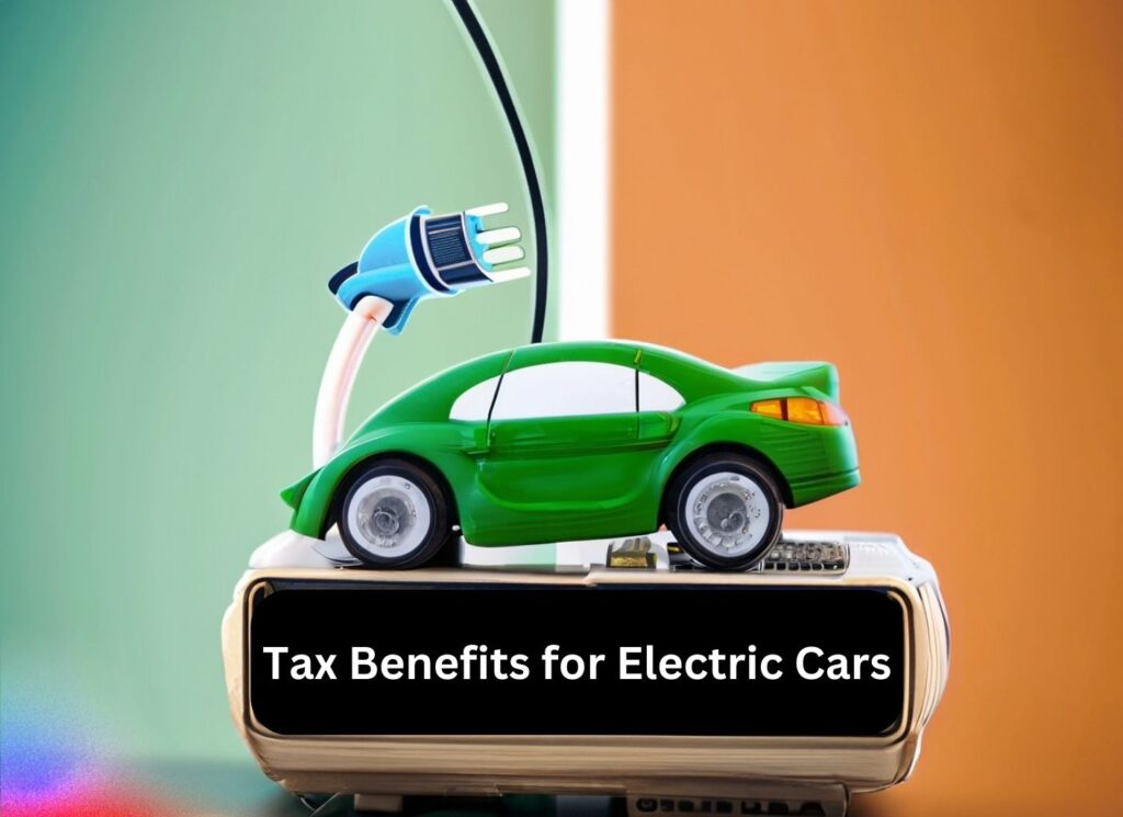 Tax Benefits for Electric Cars in India 2023