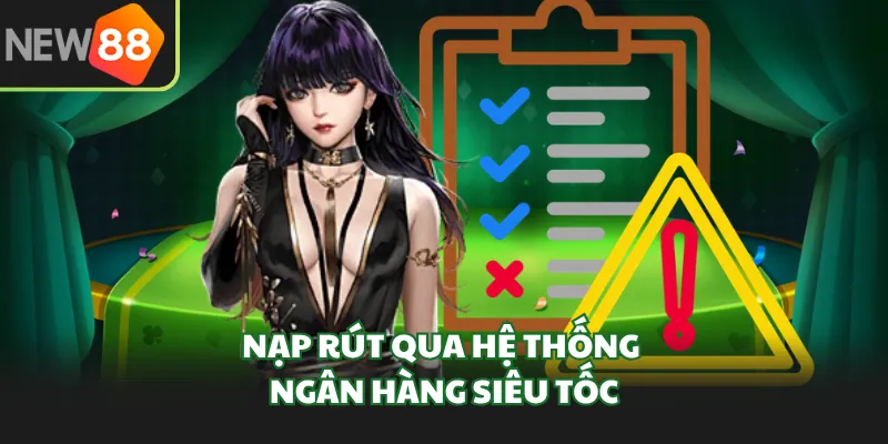 Nạp rút qua hệ thống ngân hàng siêu tốc